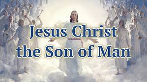 JESUS CHRIST THE SON OF MAN