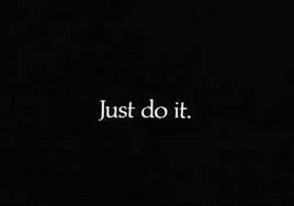 YOU ARE A DOER, SO DO IT!