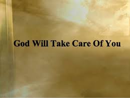 GOD WILL TAKE CARE OF YOU
